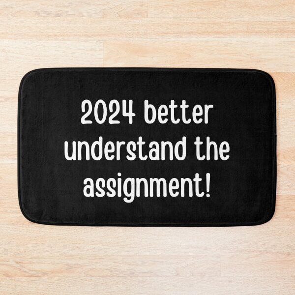 Item preview, 2024 better understand the assignment | Funny New year 2024 quotes designed and sold by PurpleWay.