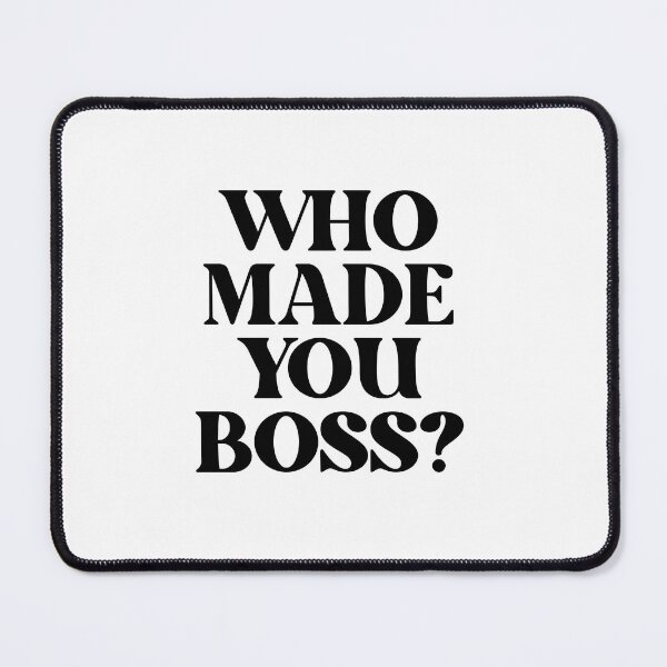 Item preview, Slogan, Who made you boss?  designed and sold by Fantacaroo Designs.
