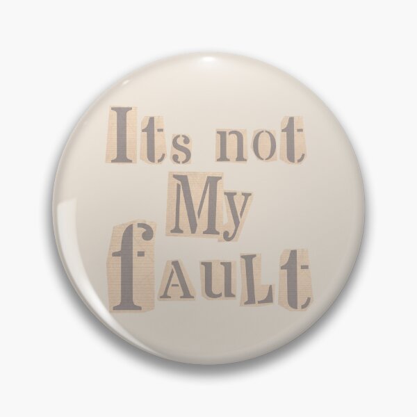Item preview, Its Not My Fault designed and sold by AllOfUsOrNone.