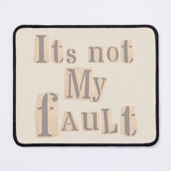 Item preview, Its Not My Fault designed and sold by AllOfUsOrNone.