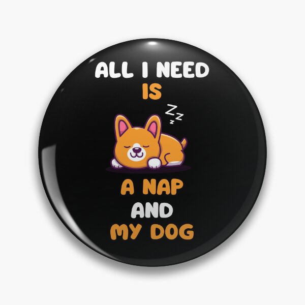 Item preview, All I need is a nap and my dog designed and sold by Gilpro Designs.