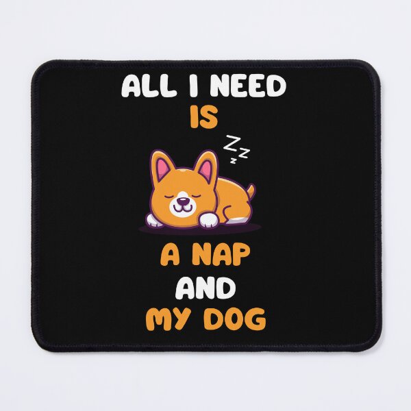 Item preview, All I need is a nap and my dog designed and sold by Gilpro Designs.