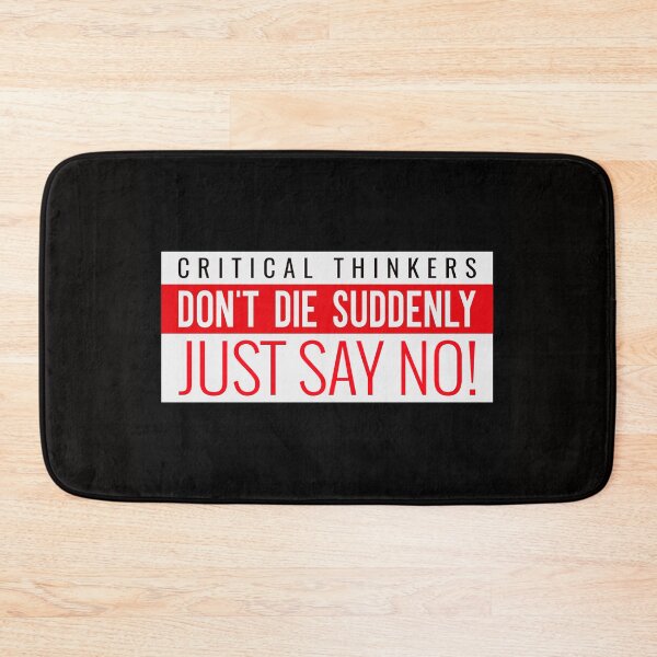 Item preview, Critical Thinkers Don't Die Suddenly - Just Say No! designed and sold by PurebloodDesign.