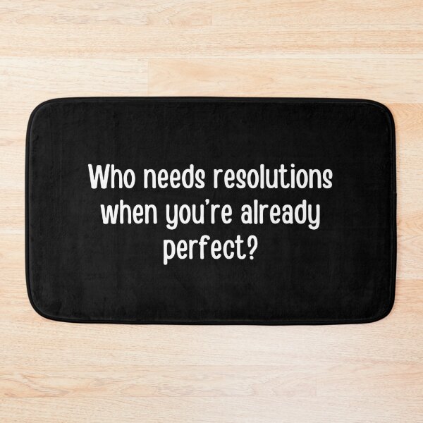 Item preview, Who needs resolutions when you are already perfect? | Funny new year punss designed and sold by PurpleWay.