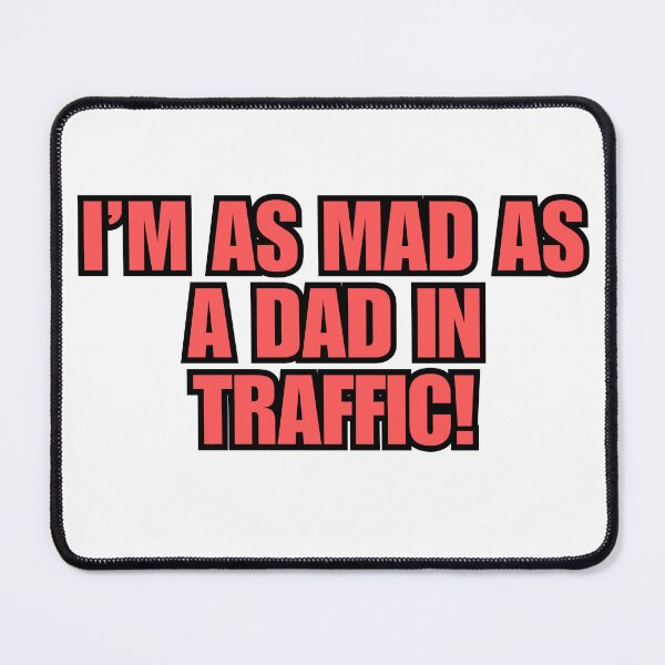 Item preview, Im as mad as a dad in traffic schmidt  designed and sold by Jordananne11.