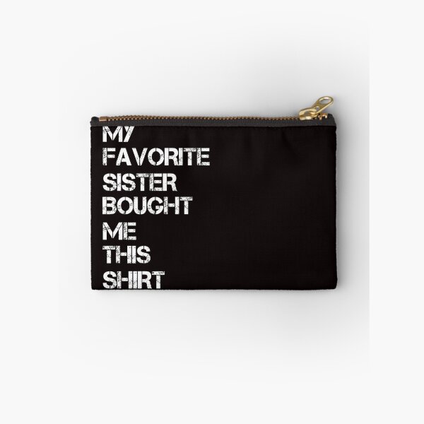 Item preview, My favorite Sister Bought Me This Shit designed and sold by SIMON369.
