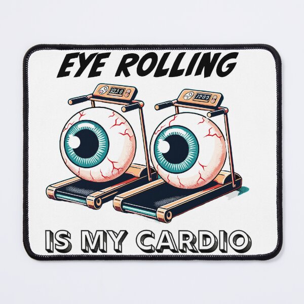 Item preview, Eye Rolling is My Cardio designed and sold by LVSMe.