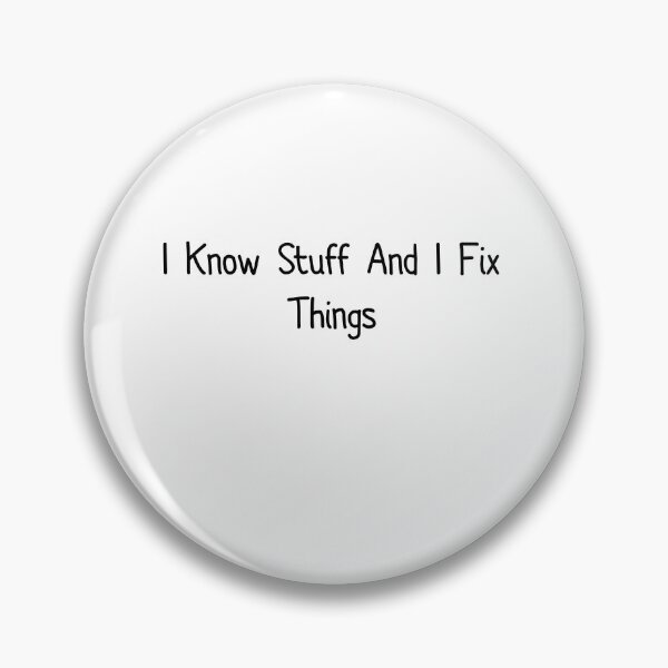 Item preview, I Know Stuff And I Fix Things designed and sold by Pawsome Quotes.