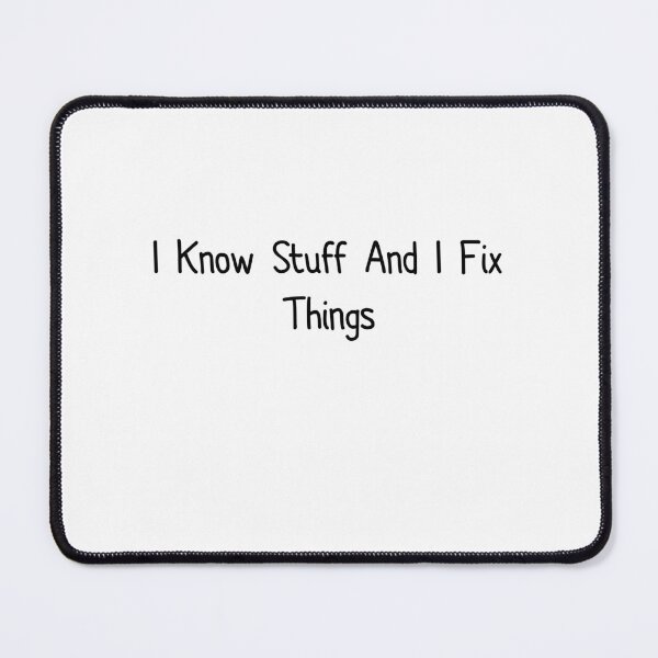 Item preview, I Know Stuff And I Fix Things designed and sold by Pawsome Quotes.
