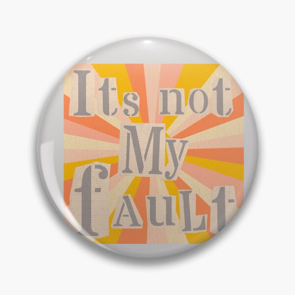 Item preview, Its Not My Fault by SunshineFirecracker designed and sold by SunFirecracker.