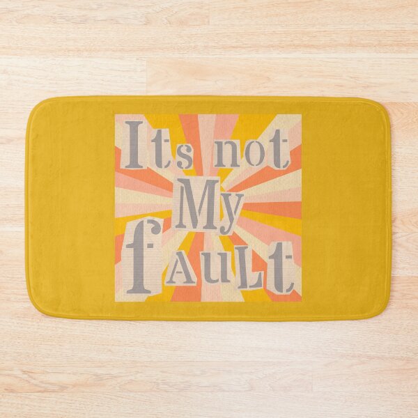 Item preview, Its Not My Fault by SunshineFirecracker designed and sold by SunFirecracker.