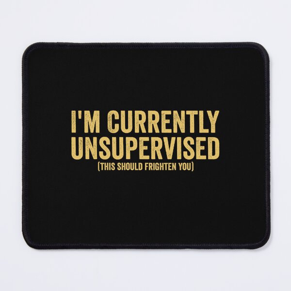 Item preview, I'm Currently Unsupervised - Funny Saying designed and sold by Amineharoni.