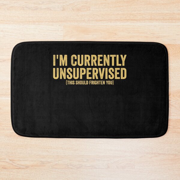 Item preview, I'm Currently Unsupervised - Funny Saying designed and sold by Amineharoni.