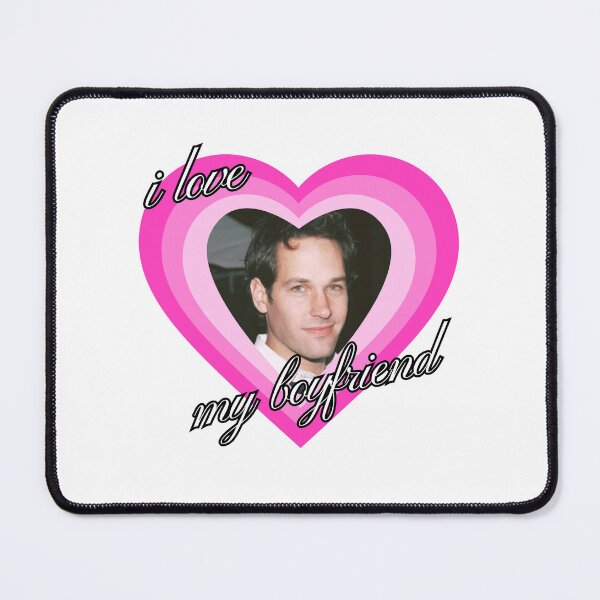Item preview, I LOVE MY BOYFRIEND (Paul Rudd's Version designed and sold by graceolina.