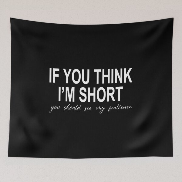 Item preview, If you think i'm short you should see my patience designed and sold by Faissal Thomass.