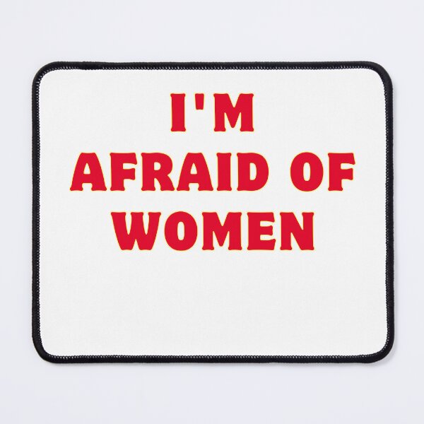 Item preview, I'm Afraid Of Women Funny I'm Afraid of Talking to Women designed and sold by ladylalitafanta.