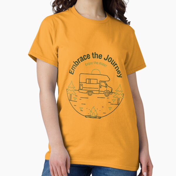 Embrace the Journey, Enjoy the Ride! Classic T-Shirt