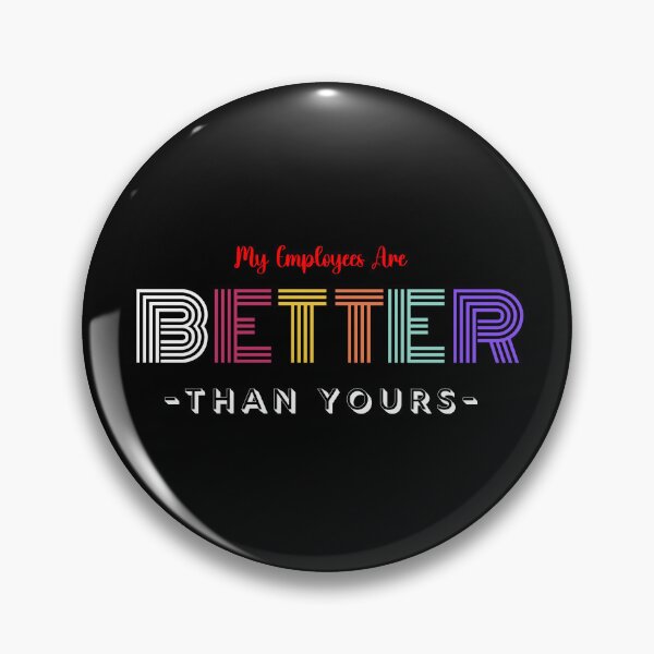 Item preview, My Employees Are Better Than Yours designed and sold by FridPix.