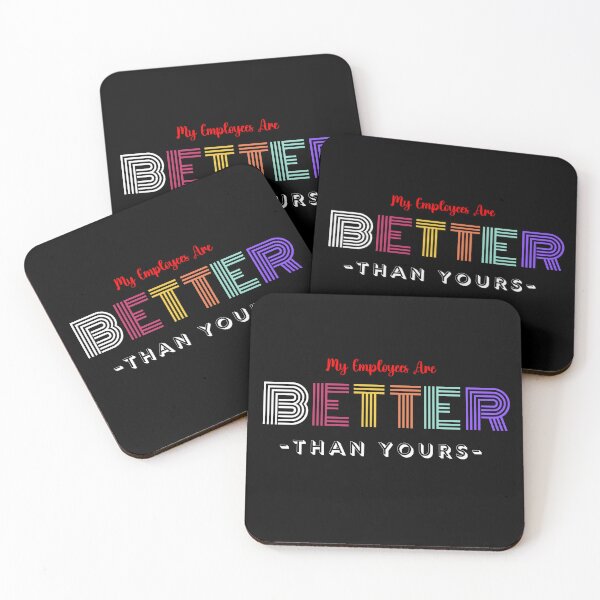 Item preview, My Employees Are Better Than Yours designed and sold by FridPix.