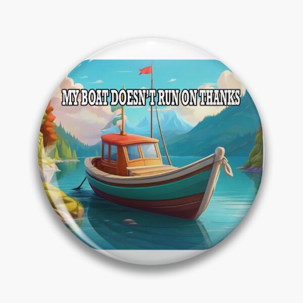 Item preview, My Boat Doesnt Run On Thanks Quote designed and sold by Angelle55.
