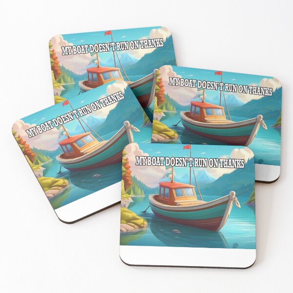 Item preview, My Boat Doesnt Run On Thanks Quote designed and sold by Angelle55.