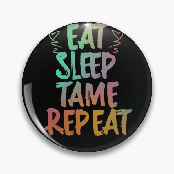 Item preview, Eat Sleep Tame Repeat designed and sold by artchic4you.