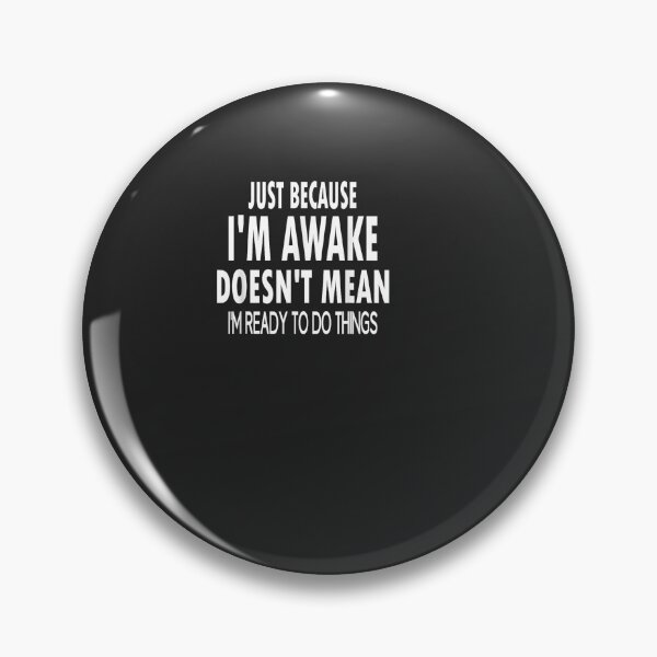 Item preview, Just Because I'm Awake Funny Tshirt for Tweens and Teens designed and sold by LifeIsTooShirt.