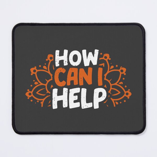Item preview, How Can I Help designed and sold by SweetClicks123.