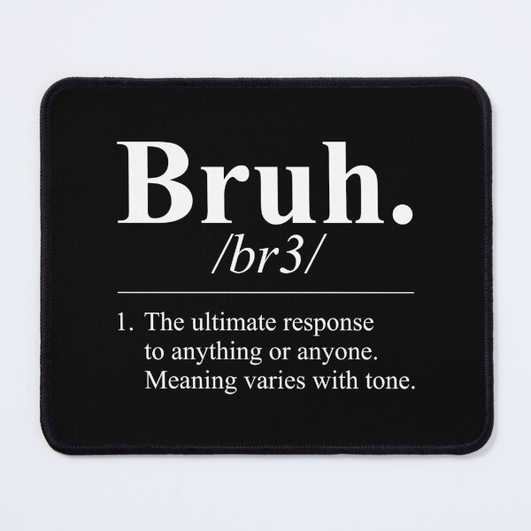 Item preview, Bruh Definition designed and sold by kjanedesigns.
