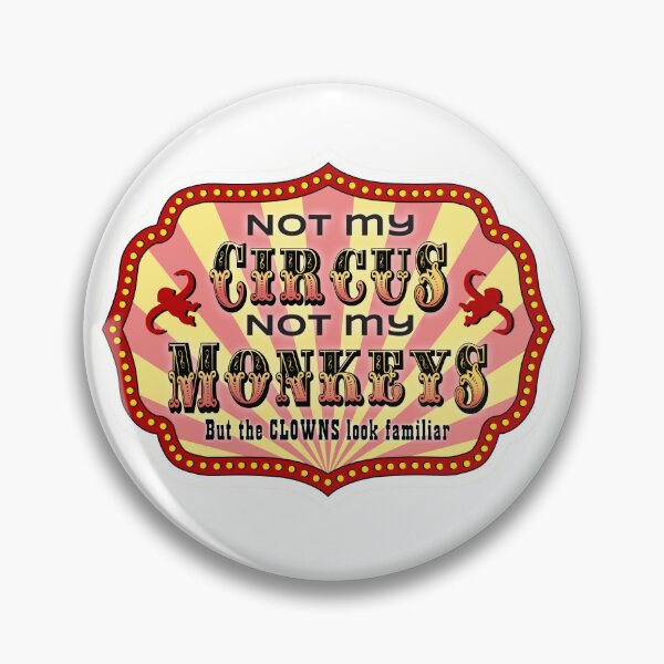 Item preview, Not my Circus, not my monkeys with clowns designed and sold by PurpleCowStudio.