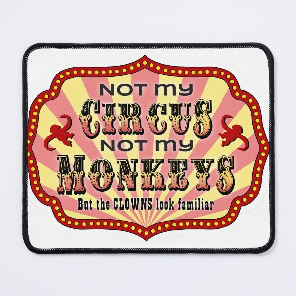 Item preview, Not my Circus, not my monkeys with clowns designed and sold by PurpleCowStudio.