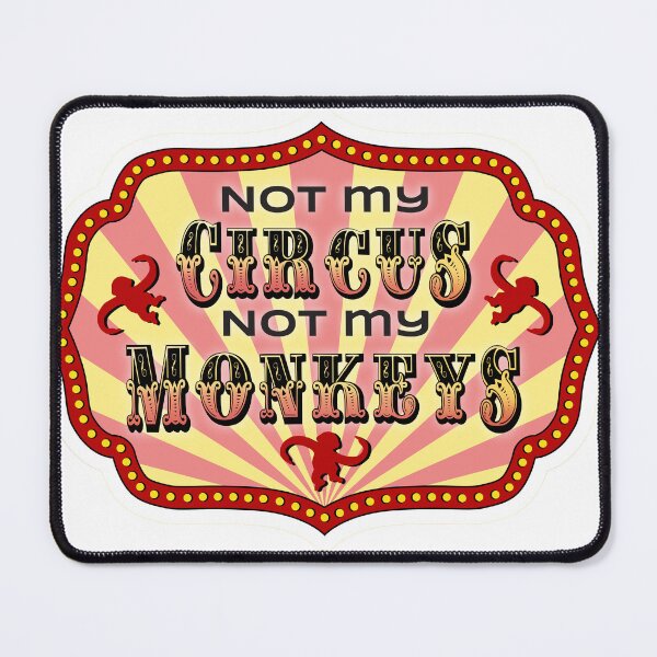 Item preview, Not my Circus, not my monkeys designed and sold by PurpleCowStudio.
