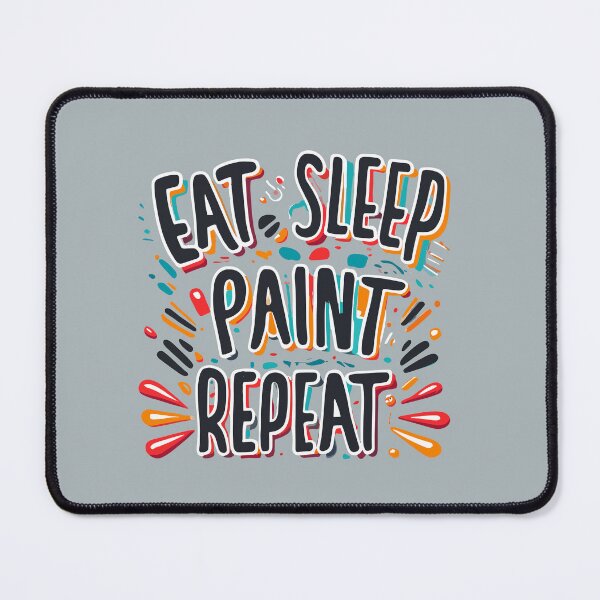 Item preview, Eat, Sleep, Paint, Repeat Abstract Expressionism designed and sold by VoyteksDesigns.