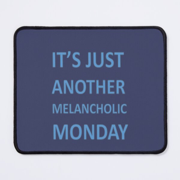 Item preview, Its Just Another Melancholic Monday designed and sold by taiche.