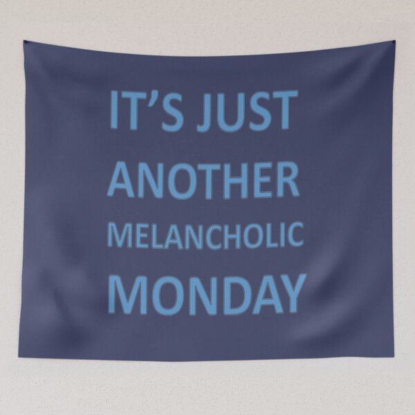 Item preview, Its Just Another Melancholic Monday designed and sold by taiche.