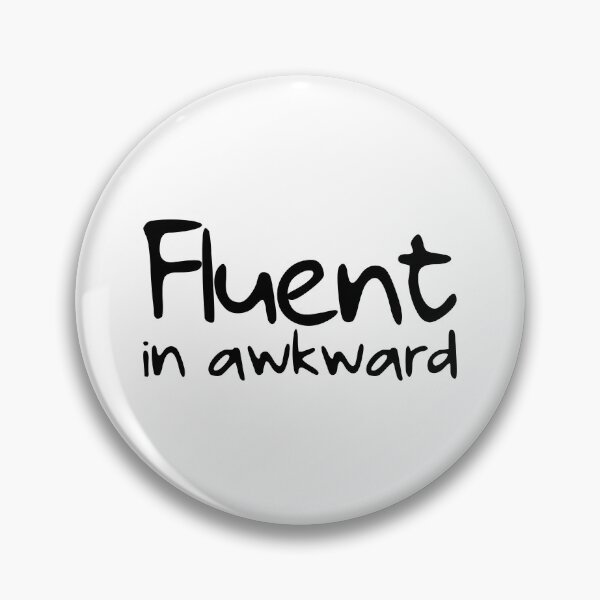 Item preview, Fluent in awkward designed and sold by HaveACoolDayCo.