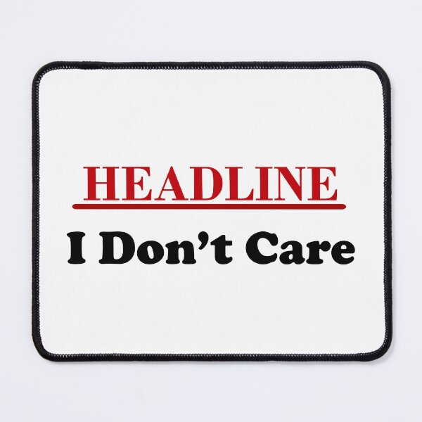 Item preview, Headline, I don't Care! designed and sold by Julia2Julia.