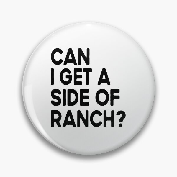 Item preview, Can I Get A Side Of Ranch Funny Ranch Dressing Quote designed and sold by BestGiftsClub.