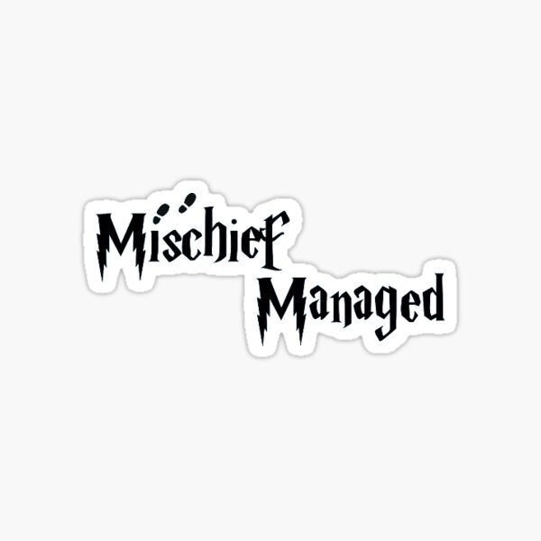 Mischief Managed Stickers | Redbubble