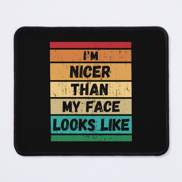 Item preview, I'm nicer than my face looks designed and sold by HandicraftArt.