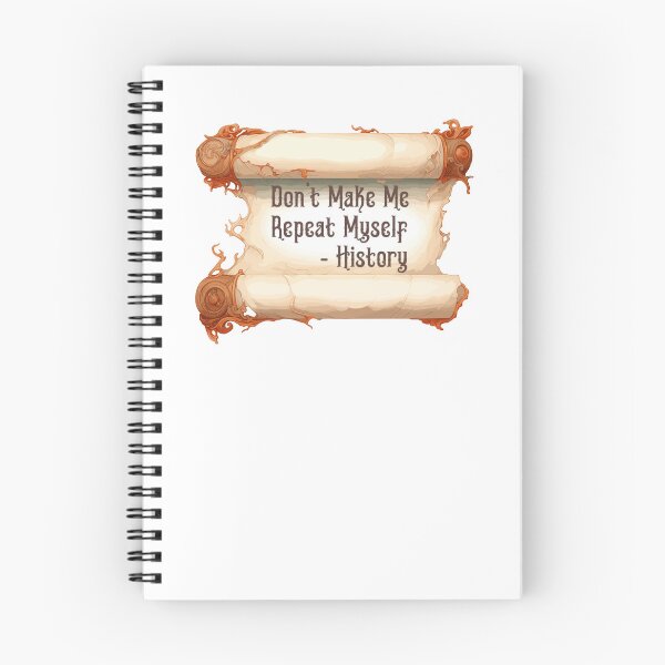 Item preview, Dont Make Me Repeat Myself - History designed and sold by Anchor-Cactus.