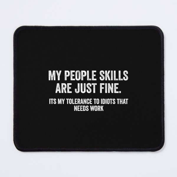 Item preview, My People Skills Are Just Fine Its My Tolerance To Idiots That Needs Work 2 designed and sold by ruinzahelva.