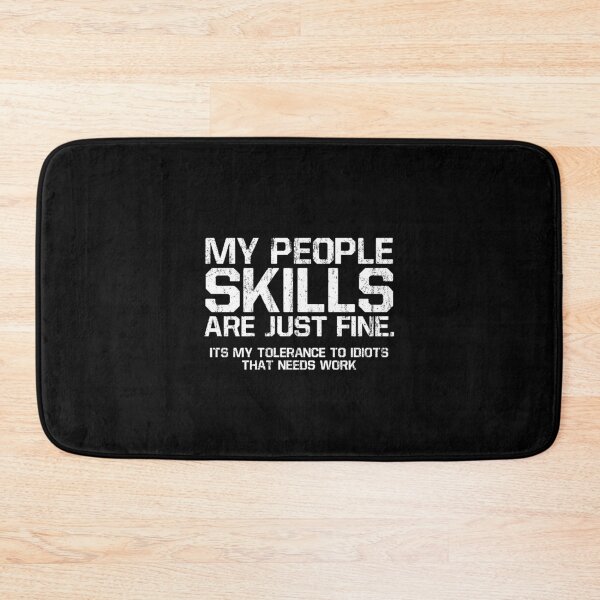 Item preview, My People Skills Are Just Fine Its My Tolerance To Idiots That Needs Work 3 designed and sold by ruinzahelva.