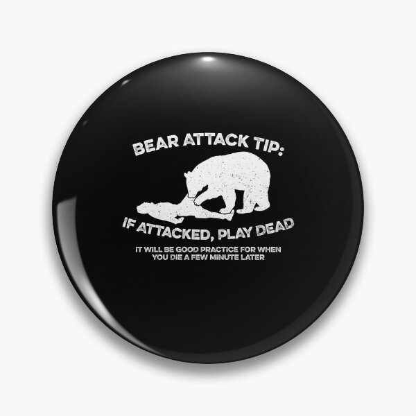 Item preview, Bear Attack Tip If Attacked Play Dead designed and sold by ruinzahelva.