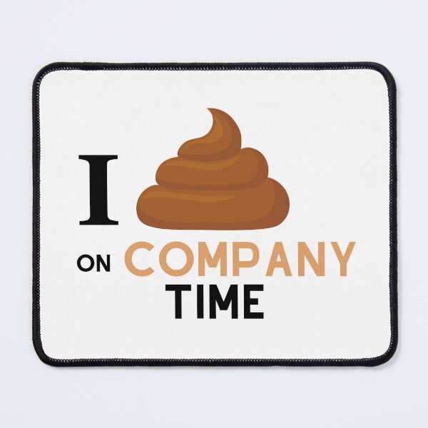 Item preview, I Poop on Company Time designed and sold by SolidaritySwag.