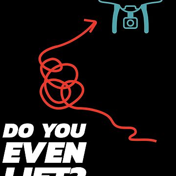 Artwork thumbnail, Drone: Do You Even Lift? by Teesamust