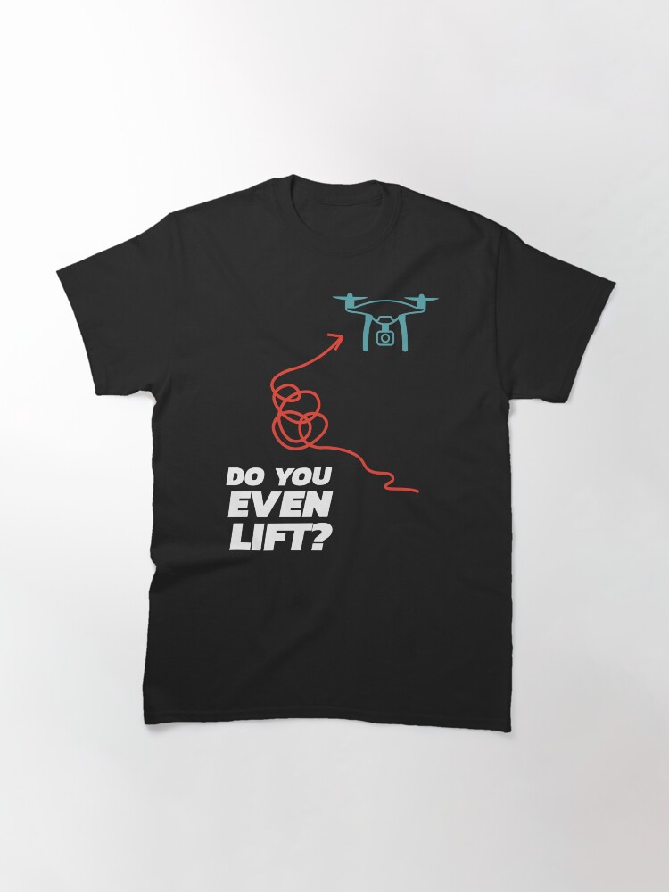 Thumbnail 3 of 7, Classic T-Shirt, Drone: Do You Even Lift? designed and sold by Teesamust.