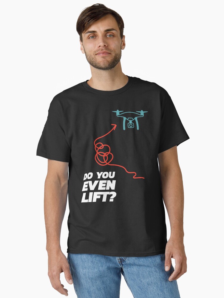Thumbnail 1 of 7, Classic T-Shirt, Drone: Do You Even Lift? designed and sold by Teesamust.