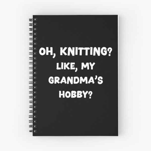 Item preview, Oh, knitting? Like, my grandma's hobby? designed and sold by HeadTurningArt.