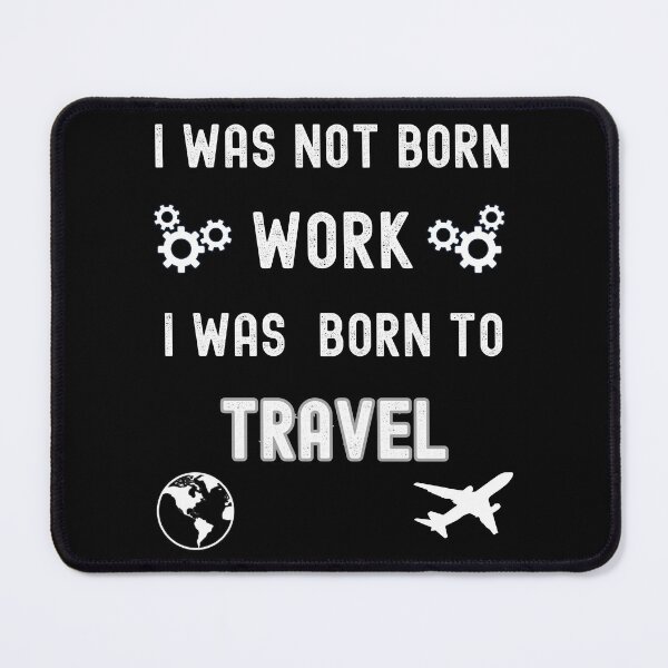Item preview, I was born to travel designed and sold by TheTrendsDesk.